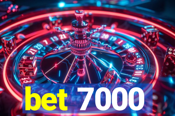 bet 7000